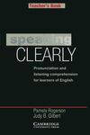 SPEAKING CLEARLY TEACHER'S BOOK: PRONUNCIATION AND LISTENING COMPREHENSION FOR LEARNERS OF ENGLISH