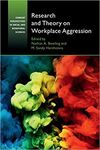 RESEARCH AND THEORY ON WORKPLACE AGGRESSION