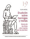 ERUDICIÓN SOBRE HORMIGAS Y ROSITAS : ACERCA DE LOS LIBROS Y LAS MUJERES QUE LOS