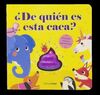 ¿DE QUIEN ES ESTA CACA?