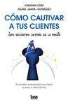 CÓMO CAUTIVAR A TUS CLIENTES