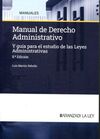 MANUAL DE DERECHO ADMINISTRATIVO. Y GUÍA PARA EL ESTUDIO DE LAS LEYES ADMINISTRATIVAS * 8ª EDICION*