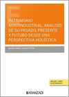 PATRIMONIO AGROINDUSTRIAL, ANALISIS DE SU PASADO, PRESENTE Y FUTURO DESDE UNA PERSPECTIVA HOLÍSTICA