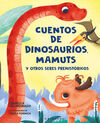 CUENTOS DE DINOSAURIOS, MAMUTS Y OTROS SERES PREHI