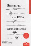 BIOGRAFÍA DE UNA IDEA Y OTROS RELATOS