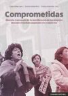 COMPROMETIDAS. HISTORIA Y MEMORIA DE LA MOVILIZACI