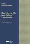 EL DERECHO A LA VIDA (ANTE EL ABORTO Y LA EUTANASIA)