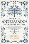 SANA A TUS ANTEPASADOS PARA SANAR TU VIDA.