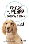 TODO LO QUE TU PERRO QUIERE QUE SEPAS XS