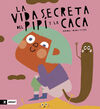 VIDA SECRETA DEL PIPI Y LA CACA, LA