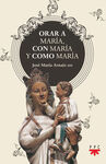 ORAR A MARIA,CON MARIA Y COMO MARIA