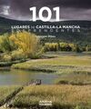 101 LUGARES DE CASTILLA LA MANCHA SORPRENDENTES