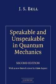 SPEAKABLE AND UNSPEAKABLE IN QUANTUM MECHANICS : COLLECTED PAPERS ON QUANTUM PHI