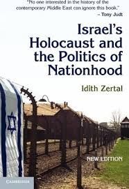 ISRAEL'S HOLOCAUST AND THE POLITICS OF NATIONHOOD