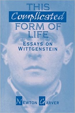 THIS COMPLICATED FORM OF LIFE: ESSAYS ON WITTGENSTEIN