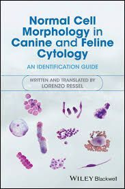 NORMAL CELL MORPHOLOGY IN CANINE AND FELINE CYTOLOGY: AN IDENTIFICATION GUIDE