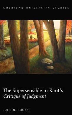 THE SUPERSENSIBLE IN KANT'S. CRITIQUE OF JUDGMENT