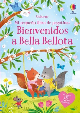 BIENVENIDOS A BELLA BELLOTA MI PEQUEÑO LIBRO DE PEGATINAS