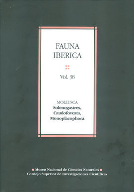 FAUNA IBÉRICA VOL. 38. MOLLUSCA: SOLENOGASTRES, CAUDOFOVEATA, MONOPLACOPHORA