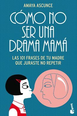 CÓMO NO SER UNA DRAMA MAMÁ