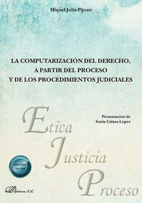 LA COMPUTARIZACIÓN DEL DERECHO, A PARTIR DEL PROCESO Y DE LOS PROCEDIMIENTOS JUD