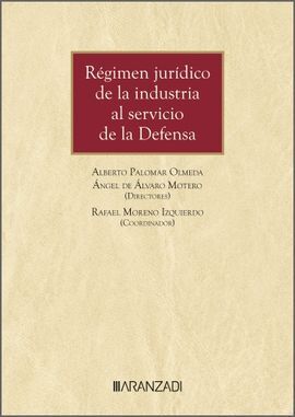 RÉGIMEN JURÍDICO DE LA INDUSTRIA AL SERVICIO DE LA DEFENSA