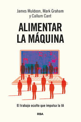 ALIMENTAR LA MAQUINA. EL TRABAJO OCUELTO QUE IMPULSA LA IA