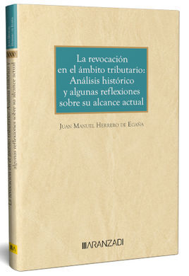 LA REVOCACIÓN EN EL ÁMBITO TRIBUTARIO: ANÁLISIS HISTÓRICO Y ALGUNAS REFLEXIONES