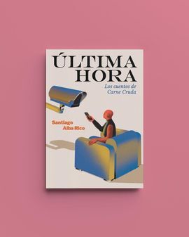 ÚLTIMA HORA. LOS CUENTOS DE CARNE CRUDA