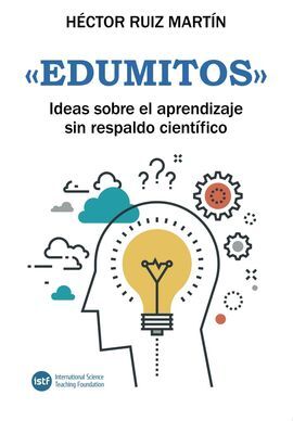 «EDUMITOS». IDEAS SOBRE EL APRENDIZAJE SIN RESPALDO