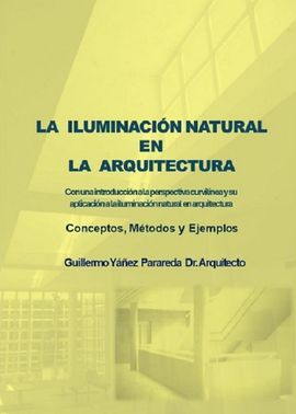 LA ILUMINACIONNATURAL EN LA ARQUITECTURA. CON UNA INTRODUCCIÓN A LA PERSPECTIVA