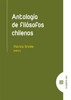 ANTOLOGÍA DE FILÓSOFOS CHILENOS.