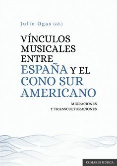 VÍNCULOS MUSICALES ENTRE ESPAÑA Y EL CONO SUR AMER