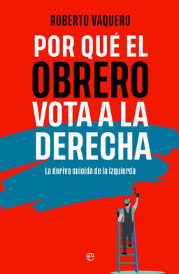 POR QUE EL OBRERO VOTA A DERECHAS