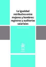 LA IGUALDAD RETRIBUTIVA ENTRE MUJERES Y HOMBRES : REGISTROS Y AUDITORÍAS SALARIALES