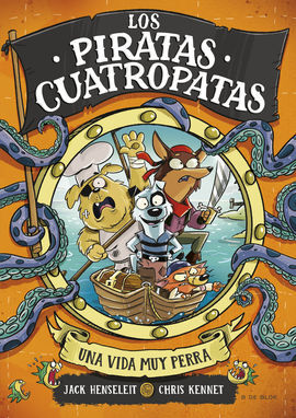 LOS PIRATAS CUATROPATAS 1. UNA VIDA MUY PERRA