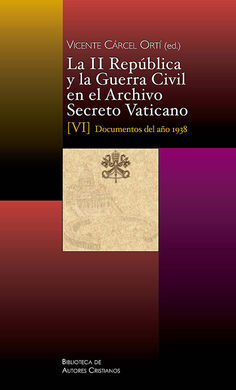 LA II REPUBLICA Y GUERRA CIVIL EN ARCHIVO SECRETO VATICANO. VI: DOCUMENTOS DEL AÑO 98