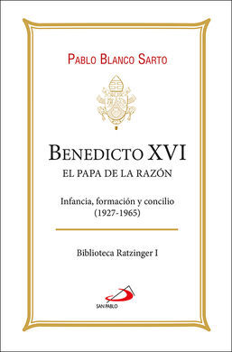 BENEDICTO XVI. EL PAPA DE LA RAZÓN