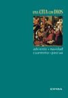 UNA CITA CON DIOS. ADVIENTO, NAVIDAD, CURAESMA, PASCUA