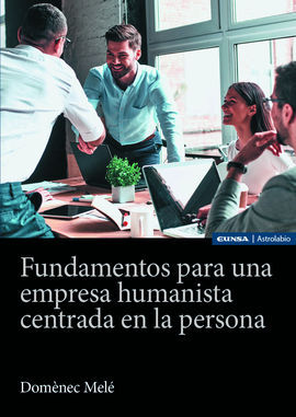 FUNDAMENTOS PARA UNA EMPRESA HUMANISTA CENTRADA EN