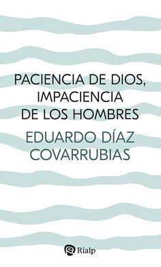 PACIENCIA DE DIOS, IMPACIENCIA DE LOS HOMBRES