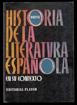 HISTORIA BREVE DE LA LITERATURA ESPAÑOLA EN SU CONTEXTO