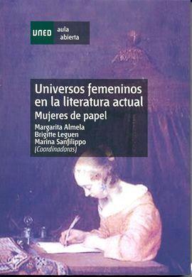 UNIVERSOS FEMENINOS EN LA LITERATURA ACTUAL. MUJERES DE PAPEL