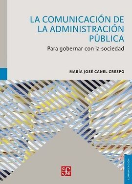 COMUNICACIÓN DE LA ADMINISTRACIÓN PÚBLICA. PARA GOBERNAR CON LA SOCIEDAD