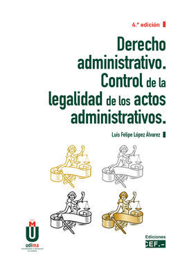 DERECHO ADMINISTRATIVO. CONTROL DE LA LEGALIDAD DE LOS ACTOS ADMINISTRATIVOS (4º EDI. )