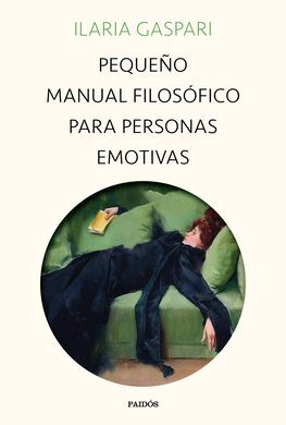 PEQUEÑO MANUAL FILOSOFICO PARA PERSONAS EMOTIVAS