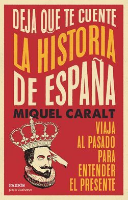 DEJAME QUE TE CUENTE LA HISTORIA DE ESPAÑA