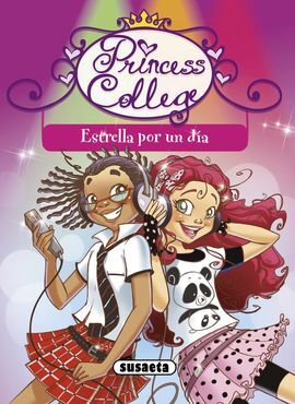 PRINCESS COLLEGE. 4: ESTRELLA POR UN DÍA