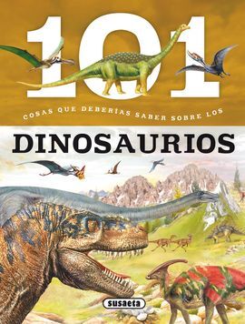 101 COSAS QUE DEBERÍAS SABER SOBRE LOS DINOSAURIOS