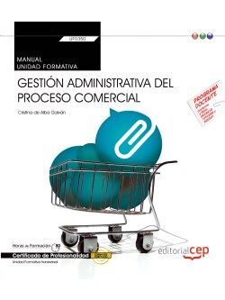 UF0350 - GESTIÓN ADMINISTRATIVA DEL PROCESO COMERCIAL . MANUAL (TRANSVERSAL) CERTIFICADO